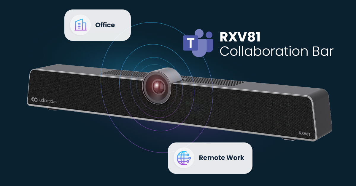 AudioCodes RXV81 Collaboration Bar: The Ideal Solution for Office and Remote Work