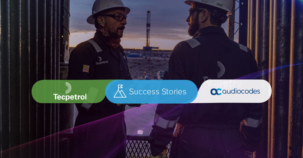 Tecpetrol Replaces PBXs and Reaches Global Microsoft Teams Voice Calling Success with AudioCodes